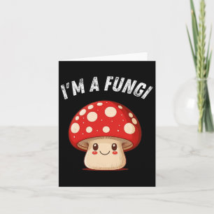 Fungi Mushroom Mycology Mushrooms I'm A Fun Guy  Card