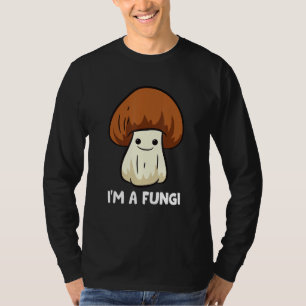 Fungi Mushroom Mycology Mushrooms I'm A Fun Guy Fu T-Shirt