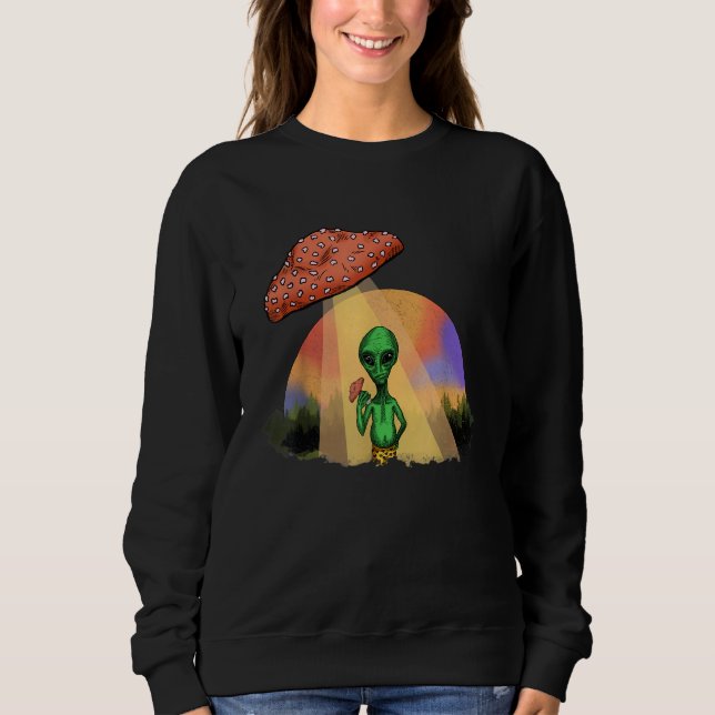 Fungus Magic Psilocybin Mushrooms Alien UFO Sweatshirt (Front)
