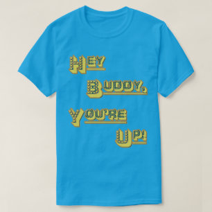 FUNHOUS3 - Hey Buddy! You're Up! (Alternate) T-Shirt