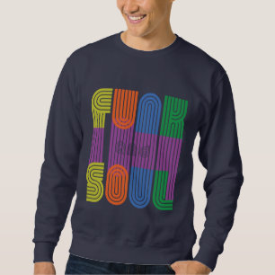 funk and soul sweatshirt
