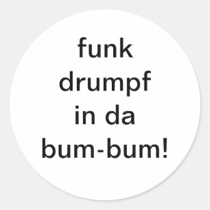 funk drumpf in da bum-bum Hankamer Artjunkhaus Fun Classic Round Sticker