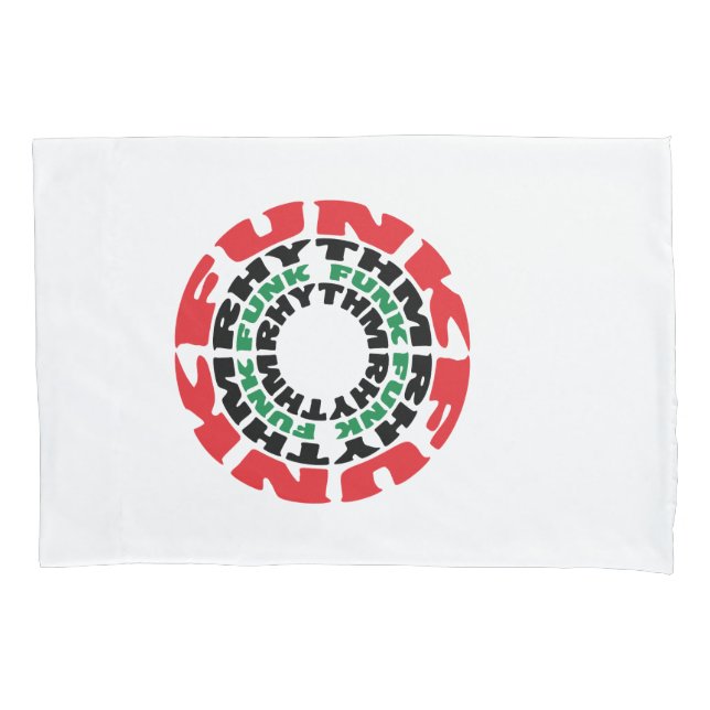 Funk Rhythm Funk Funk Rhythm Pillowcase (Front)