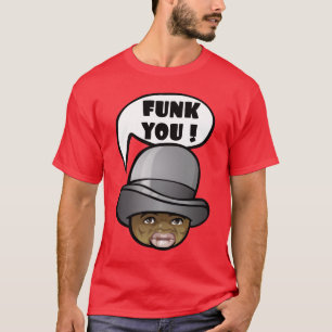 Funk you! T-Shirt