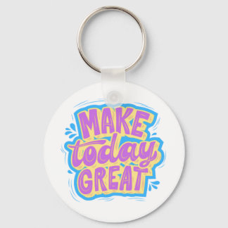 Funky Bright Make Today Great Classic KeyChain
