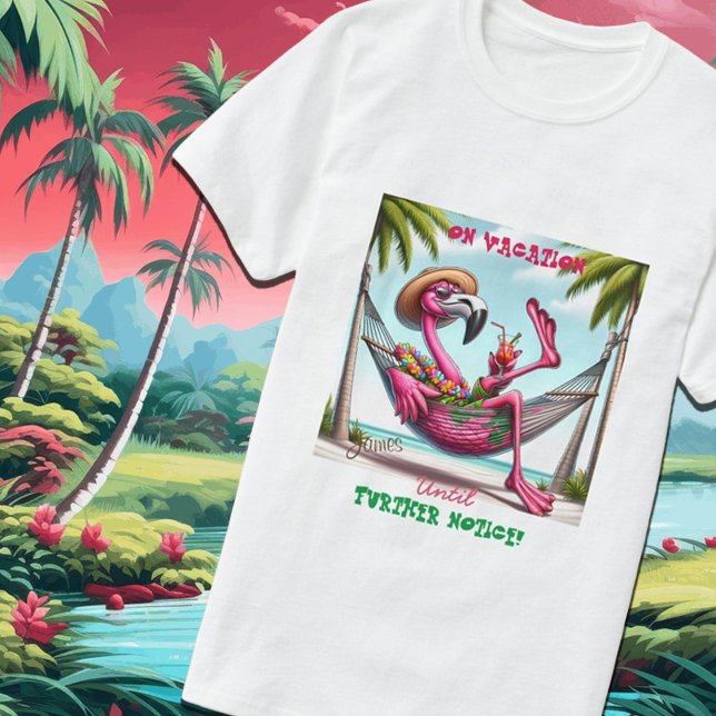 Funky Flamingo On Vacation Until Further Notice T-Shirt (Creator Uploaded)