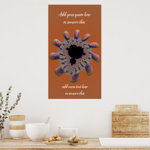 Funky Mandelbrot Fractal Flower with Custom Quote  Poster