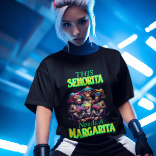 Funky Monkeys Senorita Needs A Margarita T-Shirt