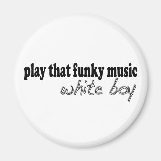 Funky Music White Boy Magnet