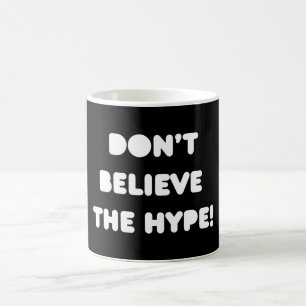 funky quotes don't believe the hype mug