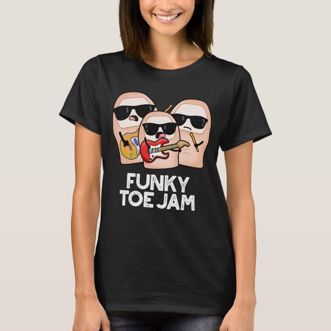 Funky Toe Jam Funny Music Pun Dark BG T-Shirt (Front)