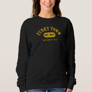 FUNKY TOWN Fort Worth TX Classic Athletic 7 Sweatshirt