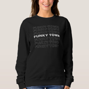 Funky Town Fort Worth Tx Repeating 3 Sweatshirt