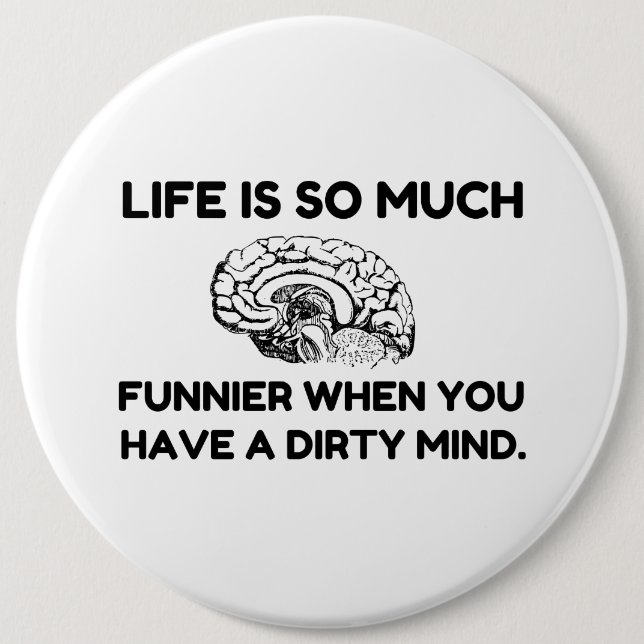 Funnier Dirty Mind 6 Cm Round Badge (Front)