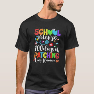 Funny 100 Days Of Patching Tiny Humans School Nurs T-Shirt