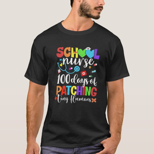 Funny 100 Days Of Patching Tiny Humans School Nurs T-Shirt (Front)