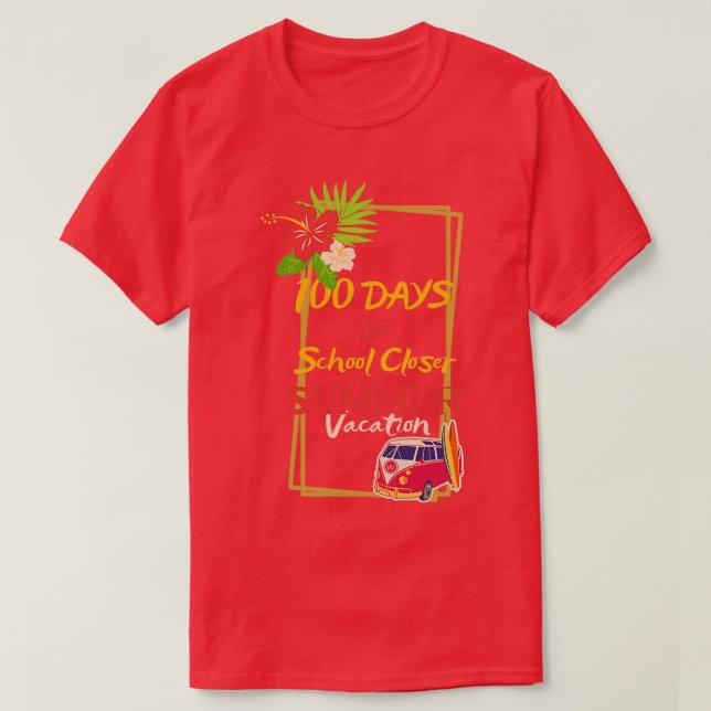 Funny 100 Days SCHOOL CLOSER Quote SUMMER VACATION T-Shirt (Design Front)