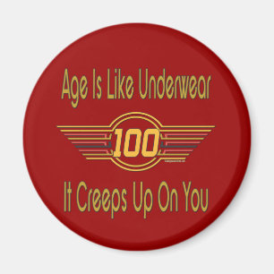 Funny 100th Birthday Gifts - Age is like underwear Magnet