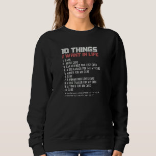 Funny 10 Things I Want In My Life Car Lovers Men W Sweatshirt