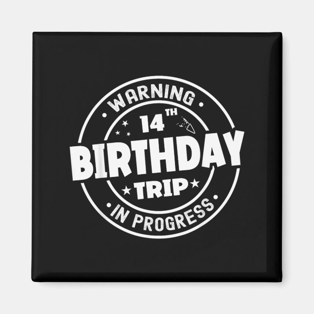 Funny 14 Years Old Warning 14th Birthday Trip In Magnet (Front)