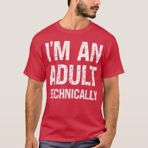 Funny 18th Birthday Im an Adult Technically 1 T-Shirt