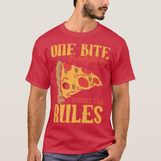 Funny 1 Bites Pizza Everybody knows the rules food T-Shirt