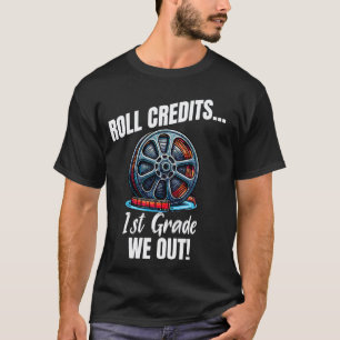 Funny 1st Grade Graduation Roll Credits We Out Tea T-Shirt