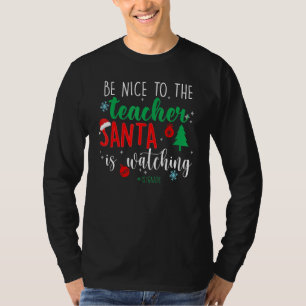 Funny 1stgrade Be Nice Techer Santa Is Watching Te T-Shirt