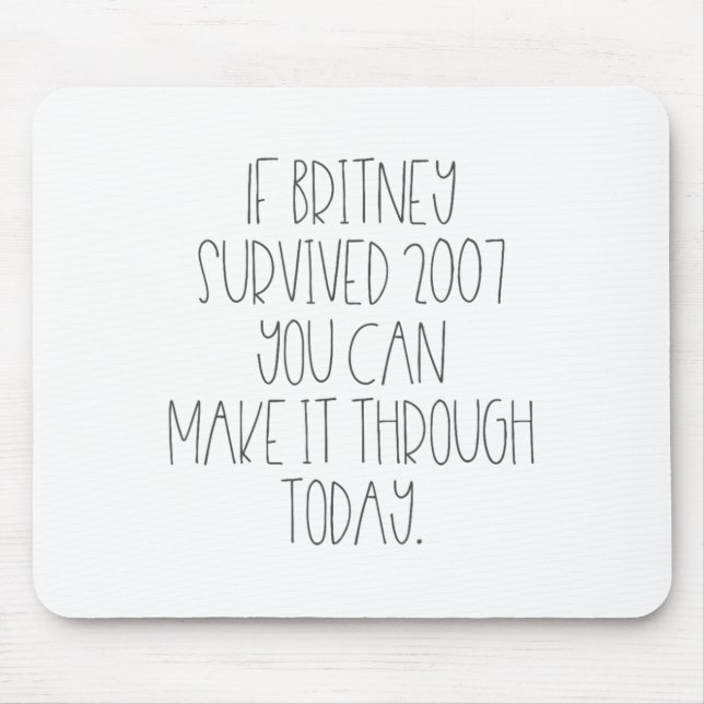 Funny 2007 Britney Motivational  Mouse Pad (Front)