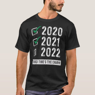 Funny 2020 2021 2022 Third Times The Charm Newyear T-Shirt