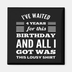 Funny 2020 Leap Year Birthday Quote Magnet