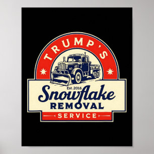 Funny 2024 Trump's Snowflake Removal Service Trump Poster