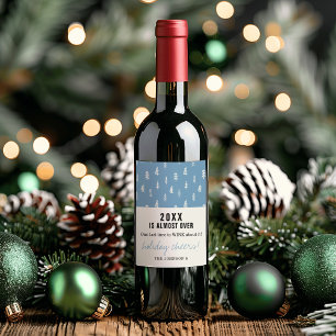 Funny 2025 Is Almost Over Name Holiday Cheers Wine Label