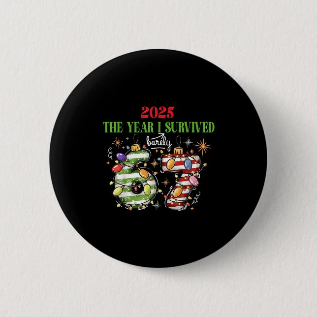 Funny 2025 The Year I Survived Barely 67 Christmas 6 Cm Round Badge (Front)