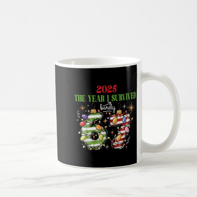 Funny 2025 The Year I Survived Barely 67 Christmas Coffee Mug (Right)