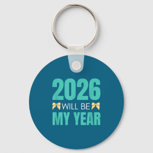 Funny 2026 Will Be My Year Sitive Motivation New B Key Ring