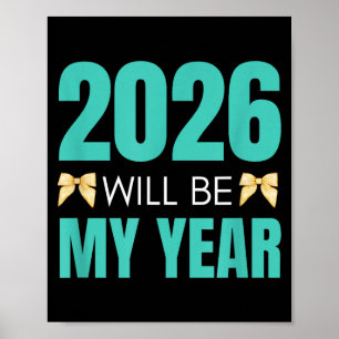 Funny 2026 Will Be My Year Sitive Motivation New B Poster