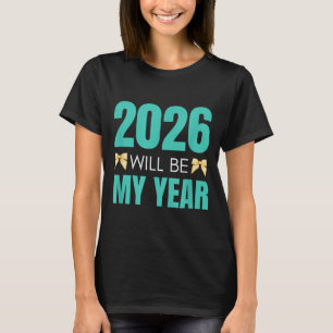 Funny 2026 Will Be My Year Sitive Motivation New B T-Shirt