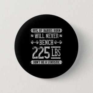 Funny 225 Pound Bench Press Gym - Dont Be A Statis 6 Cm Round Badge