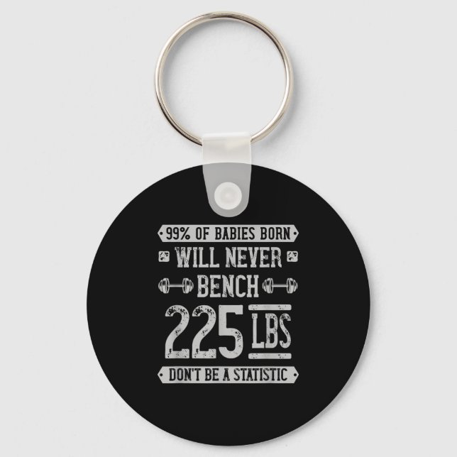 Funny 225 Pound Bench Press Gym - Dont Be A Statis Key Ring (Front)