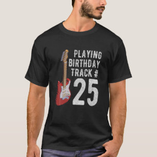 Funny 25Th Birthday Guitar Music Lover Birthday Gi T-Shirt
