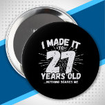 Funny 27th Birthday Quote Sarcastic 27 Year Old 10 Cm Round Badge<br><div class="desc">This funny 27th birthday design makes a great sarcastic humour joke or novelty gag gift for a 27 year old birthday theme or surprise 27th birthday party! Features "I Made it to 27 Years Old... Nothing Scares Me" funny 27th birthday meme that will get lots of laughs from family, friends,...</div>