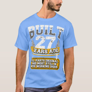 Funny 27th Birthday Shirt Vintage Built 27 Years A