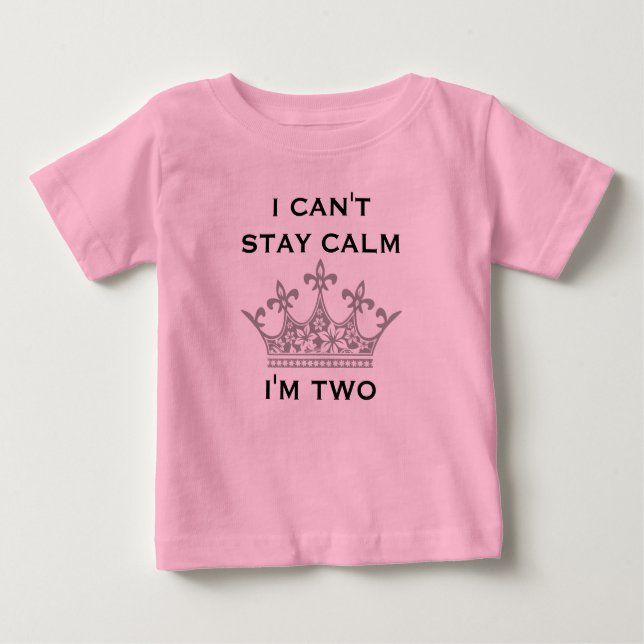 Funny 2nd Birthday I Can't Stay Calm I'm Two W01 Baby T-Shirt (Front)