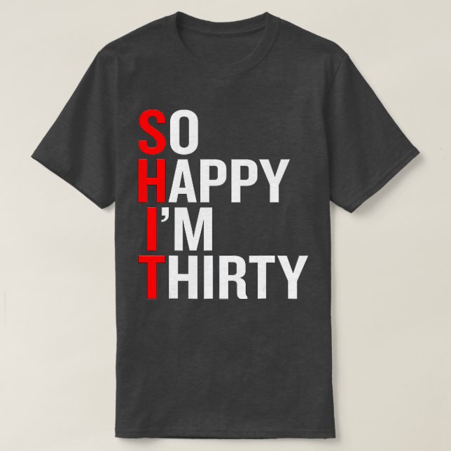 Funny 30th Birthday Gag Joke Gift Sarcastic 30 Yea T-Shirt (Design Front)