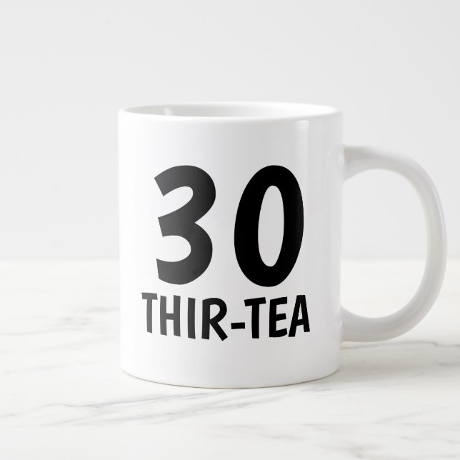 Funny 30th Birthday gift coffee mug - Thir-tea (Right)