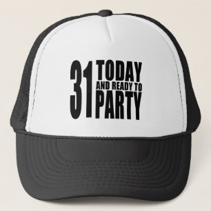 Funny 31st Birthdays : 31 Today and Ready to Party Trucker Hat