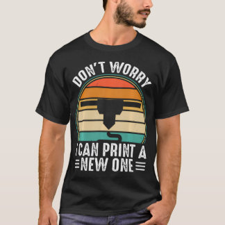 Funny 3D Printer Apparel For 3D Printer Lovers T-Shirt