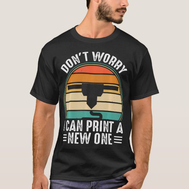 Funny 3D Printer Apparel For 3D Printer Lovers T-Shirt (Front)