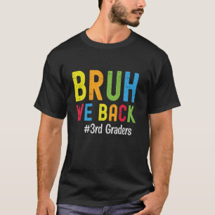 Funny 3rd Grade Teachers Bruh We Back 3rd Graders T-Shirt